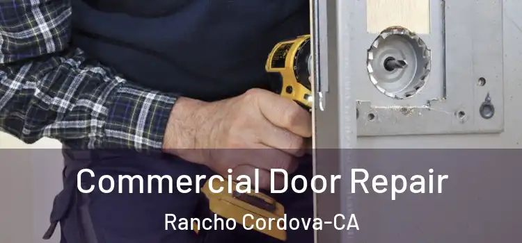  Commercial Door Repair Rancho Cordova-CA