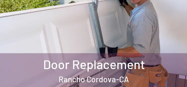  Door Replacement Rancho Cordova-CA